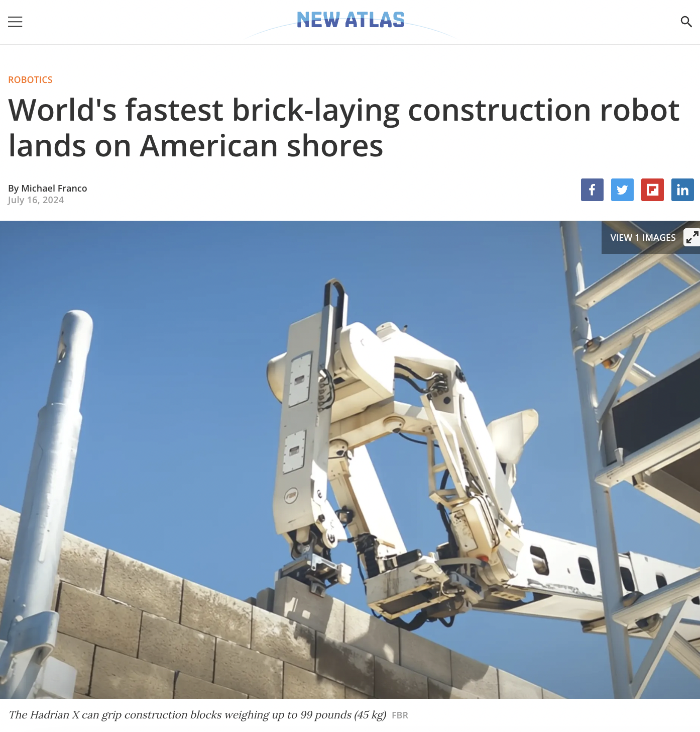 Robot - E New Atlas Robotics World's fastest bricklaying construction robot lands on American shores By Michael Franco The Hadrian X can grip construction blocks weighing up to 99 pounds 45 kg View Images